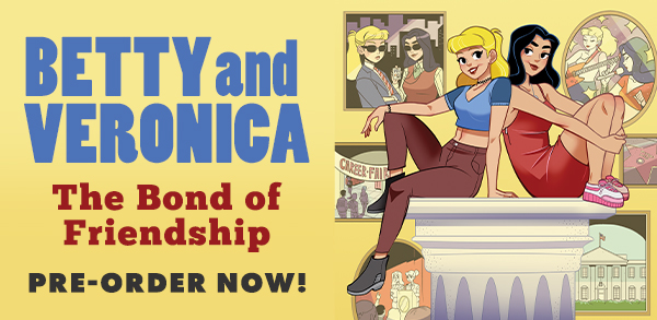 BettyAndVeronica-TheBondOfFriendship_FEATURE - Archie Comics
