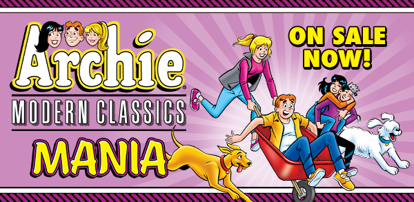 Archie Modern Classics Mania!