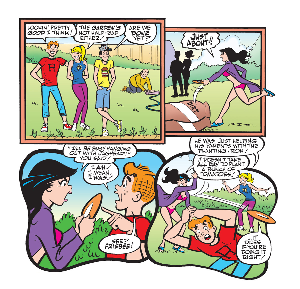Panels from an Archie Comics story. Archie, Betty, and Jughead have finished planting a garden with Archie's dad Fred in the background. Veronica shows up angry because Archie had said he was hanging out with Jughead but she caught them gardening instead.