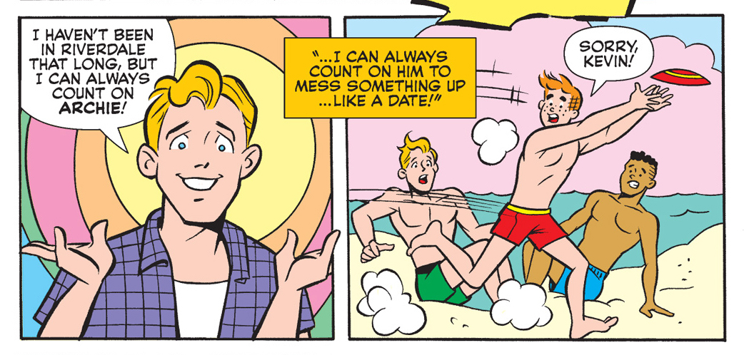 Panels from an Archie Comics story. Kevin Keller says that he can always count on Archie, then remembers a moment when Archie stepped on him at the beach. He then says he can count on Archie to always mess something up.