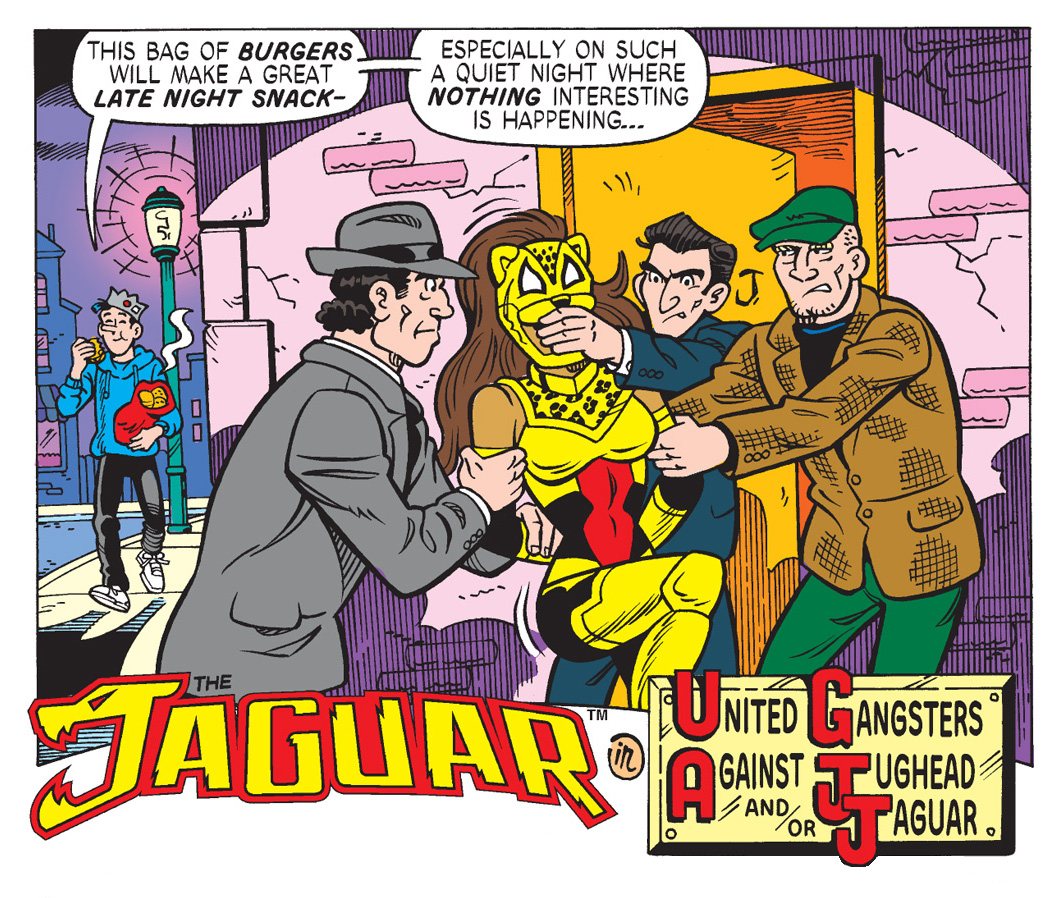 Panels from an Archie Comics story. The superhero Jaguar is being held captive by three gangsters. Jughead approaches in the background with a takeout bag full of hamburgers. He says it will make a great late night snack on a night where nothing interesting is happening. The title of the story stylized at the bottom of the image reads: The Jaguar in United Gangsters Against Jughead and/or Jaguar.