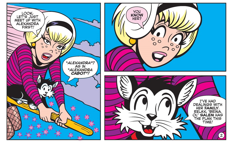 Panels from an Archie Comics story. Sabrina and Salem her cat fly on a broomstick. Sabrina says they have to meet up with Alexandra Cabot. Salem knows her and Sabrina seems surprised. Salem says he's had dealings with her family in the past.