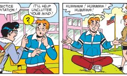 Panels from an Archie Comics story. Jughead tells Archie to practive meditation because it'll help unclutter his mind. In the next panel Archie is sitting cross-legged and saying "hummm" while a girl walks by, thinking he's crazy.